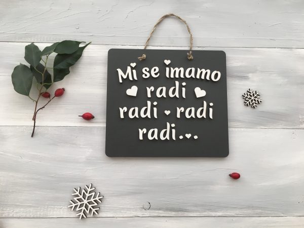 Lesena tablica »Mi se imamo radi....«